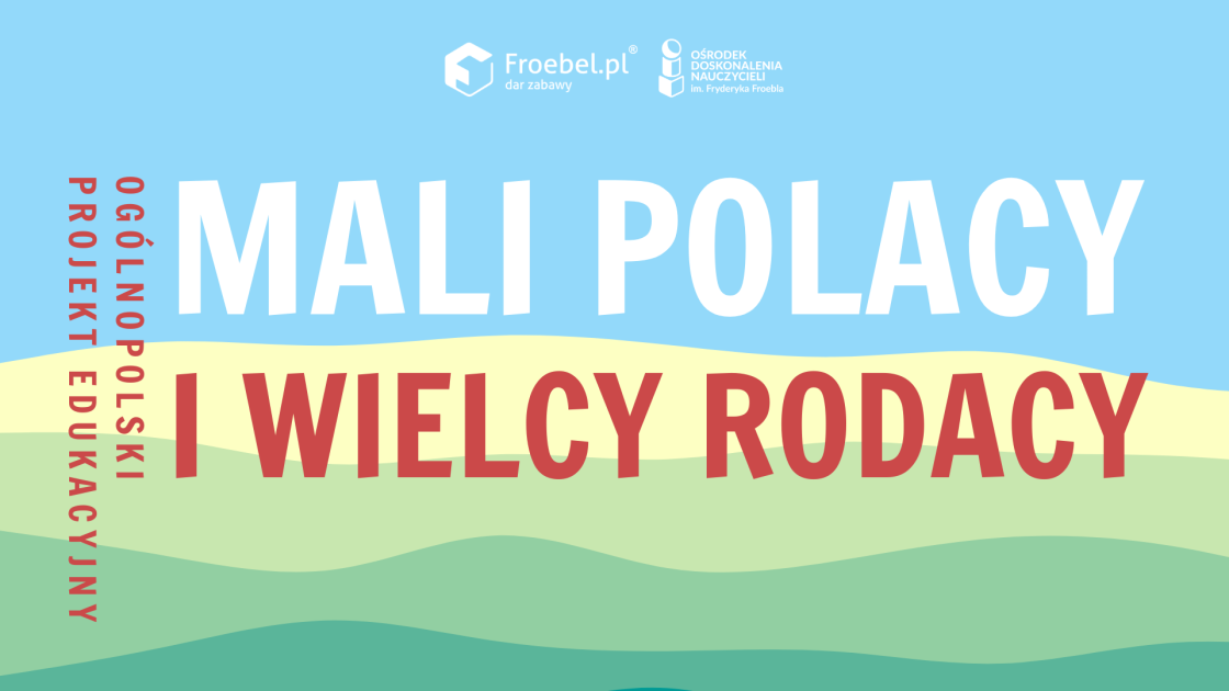Ogólnopolski Projekt Edukacyjny ''Mali Polacy i Wielcy Rodacy